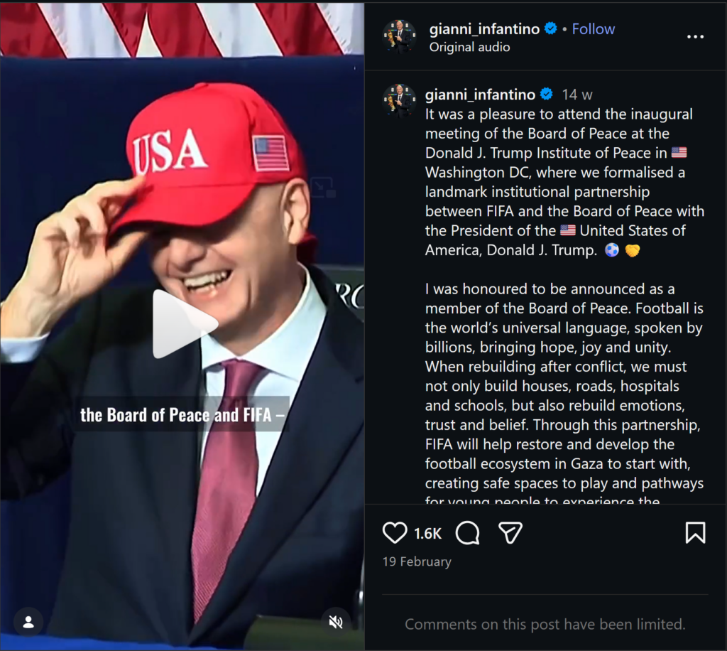 A screenshot of Infantino's instagram post on 19 February 2026 paused on a clip in his video where he is putting on a MAGA-style hat at the launch of President Trump's Board of Peace.
